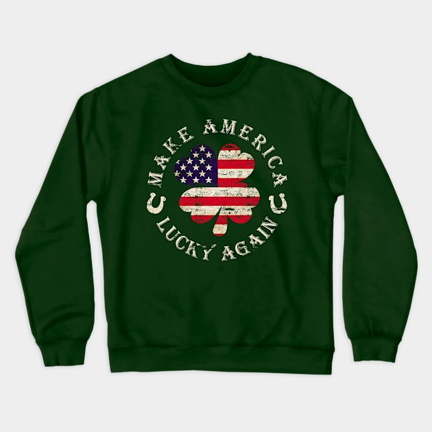 Make America Lucky Again Crewneck Sweatshirt by 4Craig